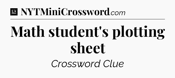 Math student's plotting sheet - LA Times Crossword