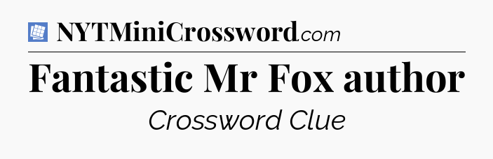 Fantastic Mr Fox author Puzzle Page Crossword Clue