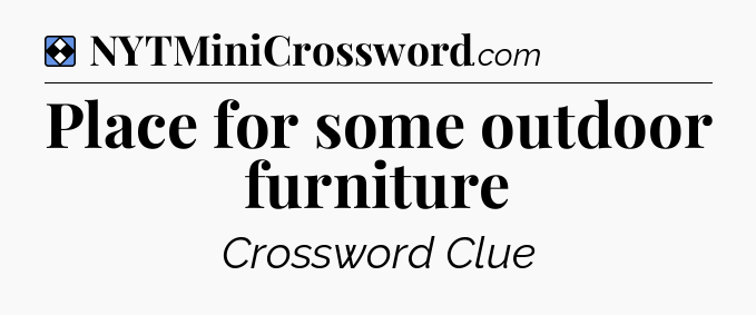 Solution: Place for some outdoor furniture - NYT Mini Crossword