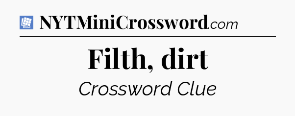 Filth, dirt Puzzle Page Crossword Clue