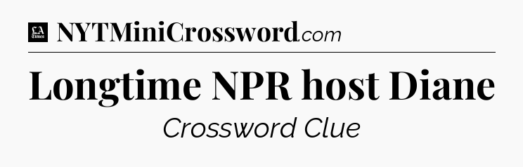 Longtime NPR host Diane - LA Times Crossword