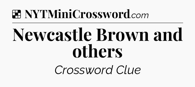 Solution: Newcastle Brown and others - NYT Crossword