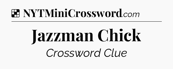 Solution: Jazzman Chick - NYT Crossword