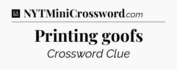 Printing goofs - LA Times Crossword