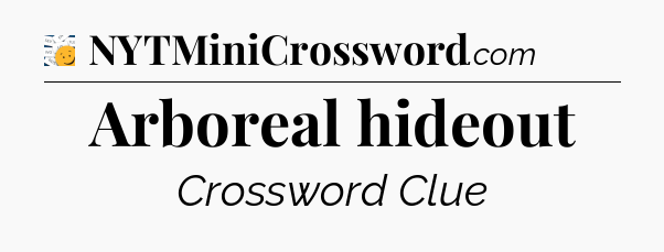 Arboreal hideout - 7 Little Words