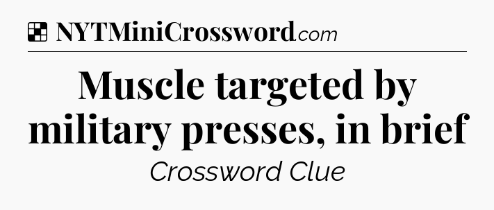 Solution: Muscle targeted by military presses, in brief - NYT Crossword