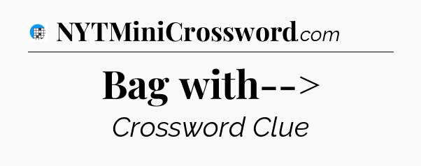 Bag with--> Crossword Clue