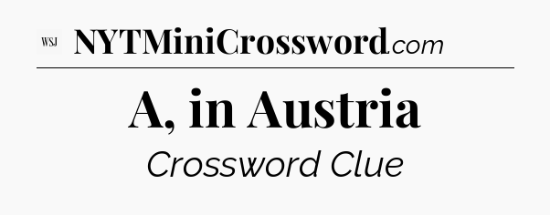 A, in Austria - WSJ Crossword