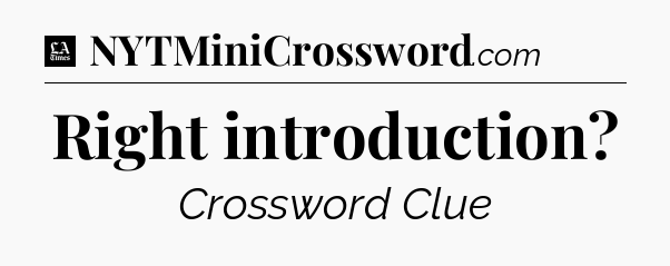 Right introduction - LA Times Crossword