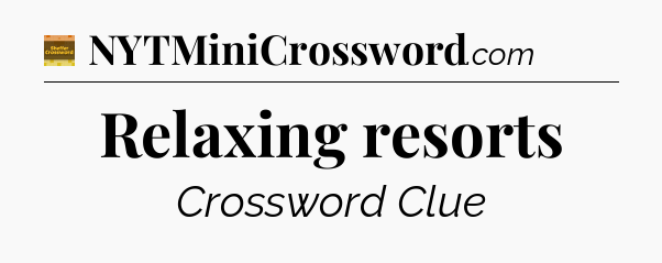 Relaxing resorts crossword clue Eugene Sheffer
