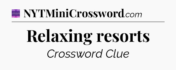 Relaxing resorts - Thomas Joseph Crossword