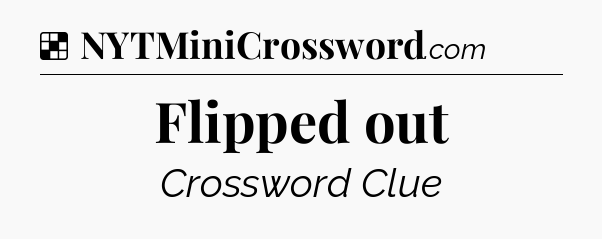 Flipped out NYT Crossword