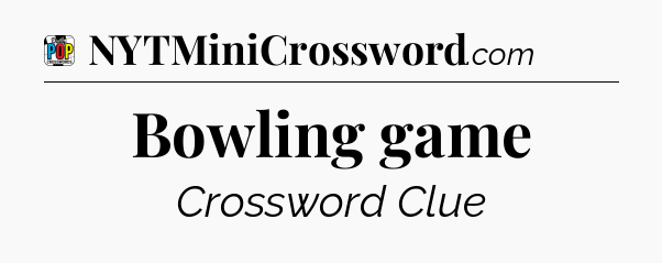 Bowling game Crossword Clue