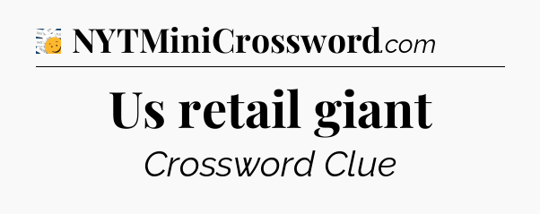 Us retail giant - 7 Little Words