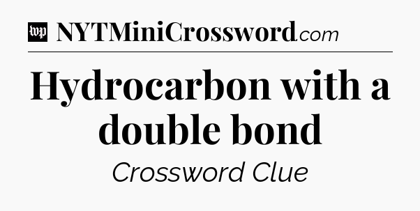 Hydrocarbon with a double bond Crossword Clue