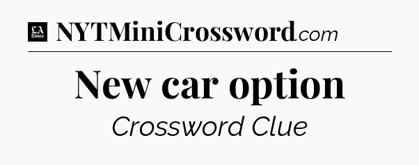 New car option - LA Times Crossword