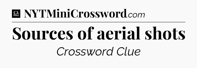 Sources of aerial shots - LA Times Crossword