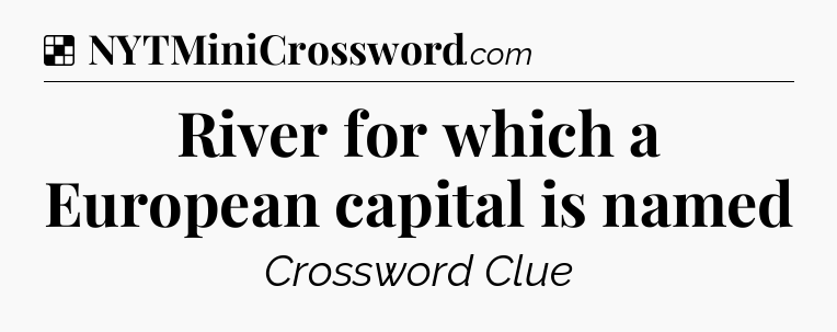 Solution: River for which a European capital is named - NYT Crossword