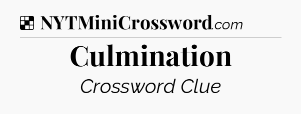 Solution: Culmination - NYT Crossword