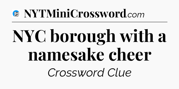 NYC borough with a namesake cheer Crossword Clue