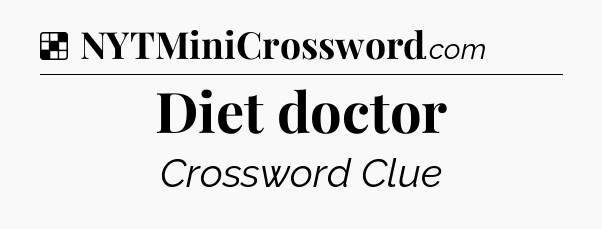 Solution: Diet doctor - NYT Crossword