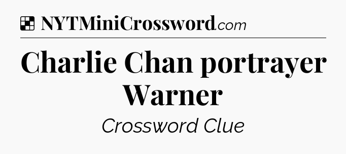 Solution: Charlie Chan portrayer Warner - NYT Crossword