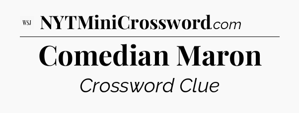 Comedian Maron - WSJ Crossword