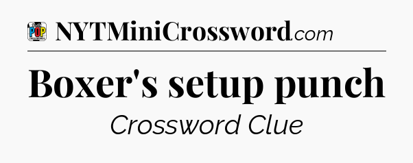 Boxer's setup punch Crossword Clue