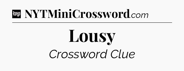Lousy Crossword Clue