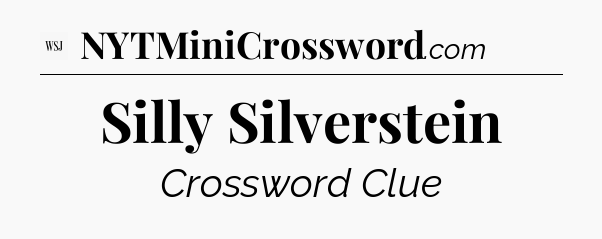 Silly Silverstein - WSJ Crossword