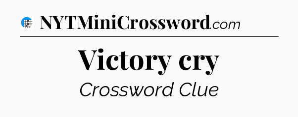 Victory cry Crossword Clue