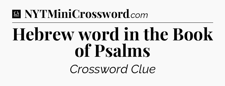 Hebrew word in the Book of Psalms - LA Times Crossword