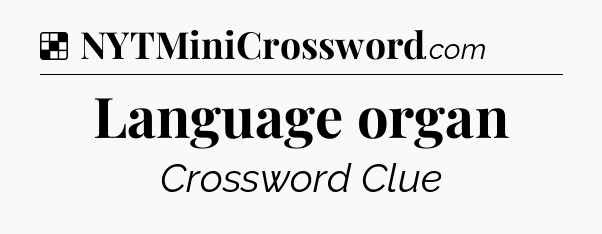 Solution: Language organ - NYT Crossword