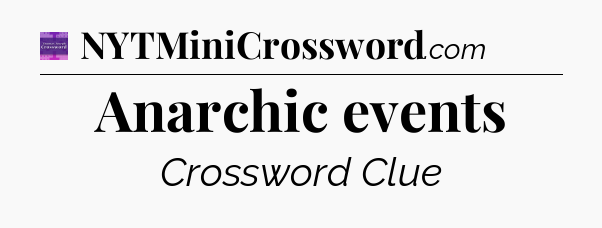 Anarchic events - Thomas Joseph Crossword