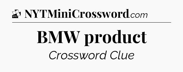 BMW product - Daily Themed Classic Crossword