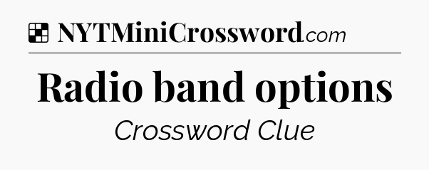 Solution: Radio band options - NYT Crossword