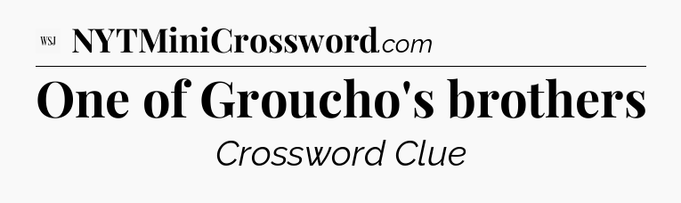 One of Groucho's brothers - WSJ Crossword