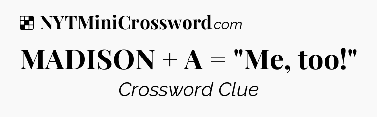 Solution: MADISON + A = 