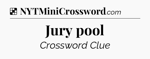 Solution: Jury pool - NYT Crossword