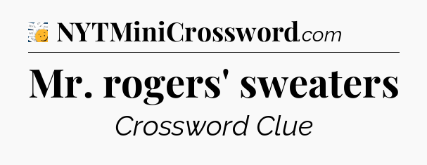 Mr. rogers' sweaters - 7 Little Words