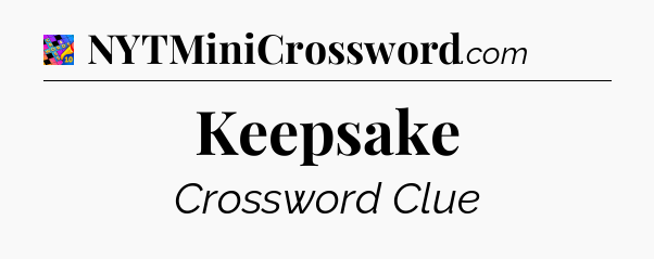 Keepsake Crossword Clue