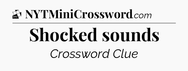 Shocked sounds - Daily Themed Classic Crossword