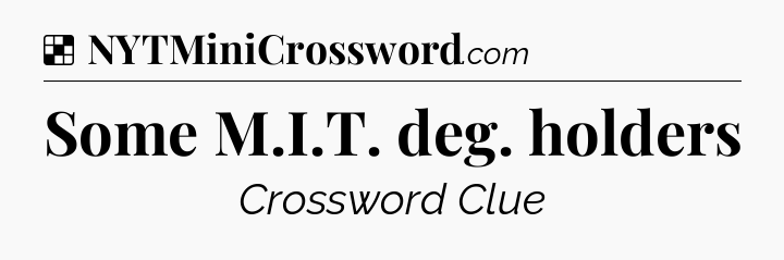 Solution: Some M.I.T. deg. holders - NYT Crossword