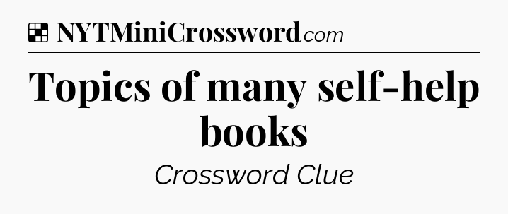 Solution: Topics of many self-help books - NYT Crossword