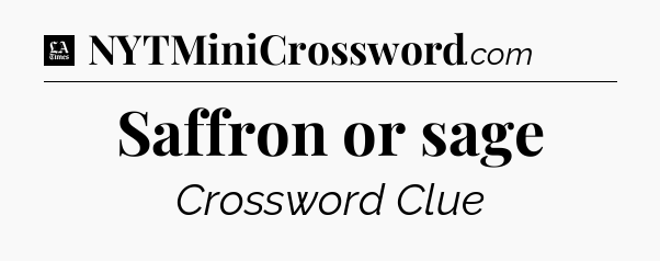 Saffron or sage - LA Times Crossword