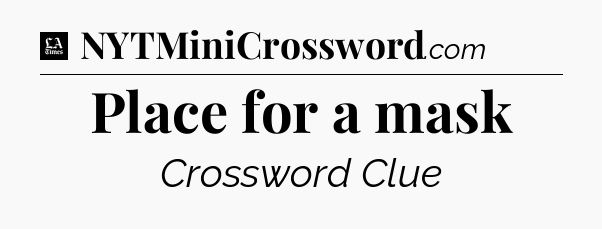 Place for a mask - LA Times Crossword