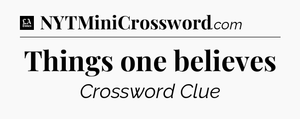 Things one believes - LA Times Crossword