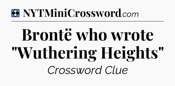 Solution: Brontë who wrote 
