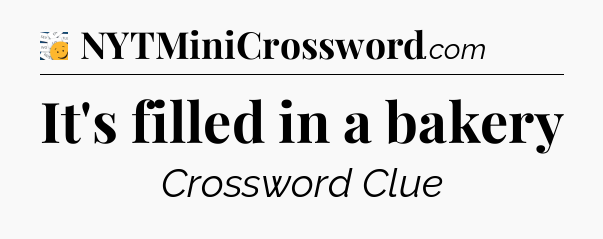 It's filled in a bakery - 7 Little Words