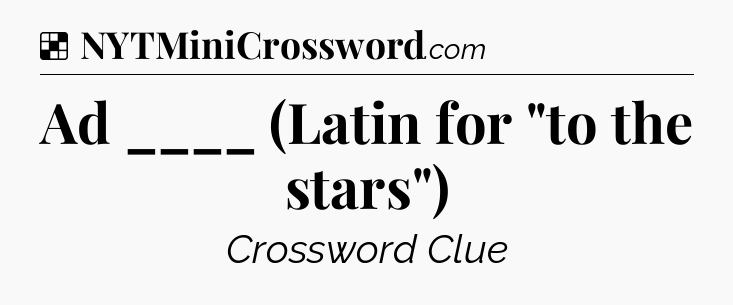 Solution: Ad ____ (Latin for 